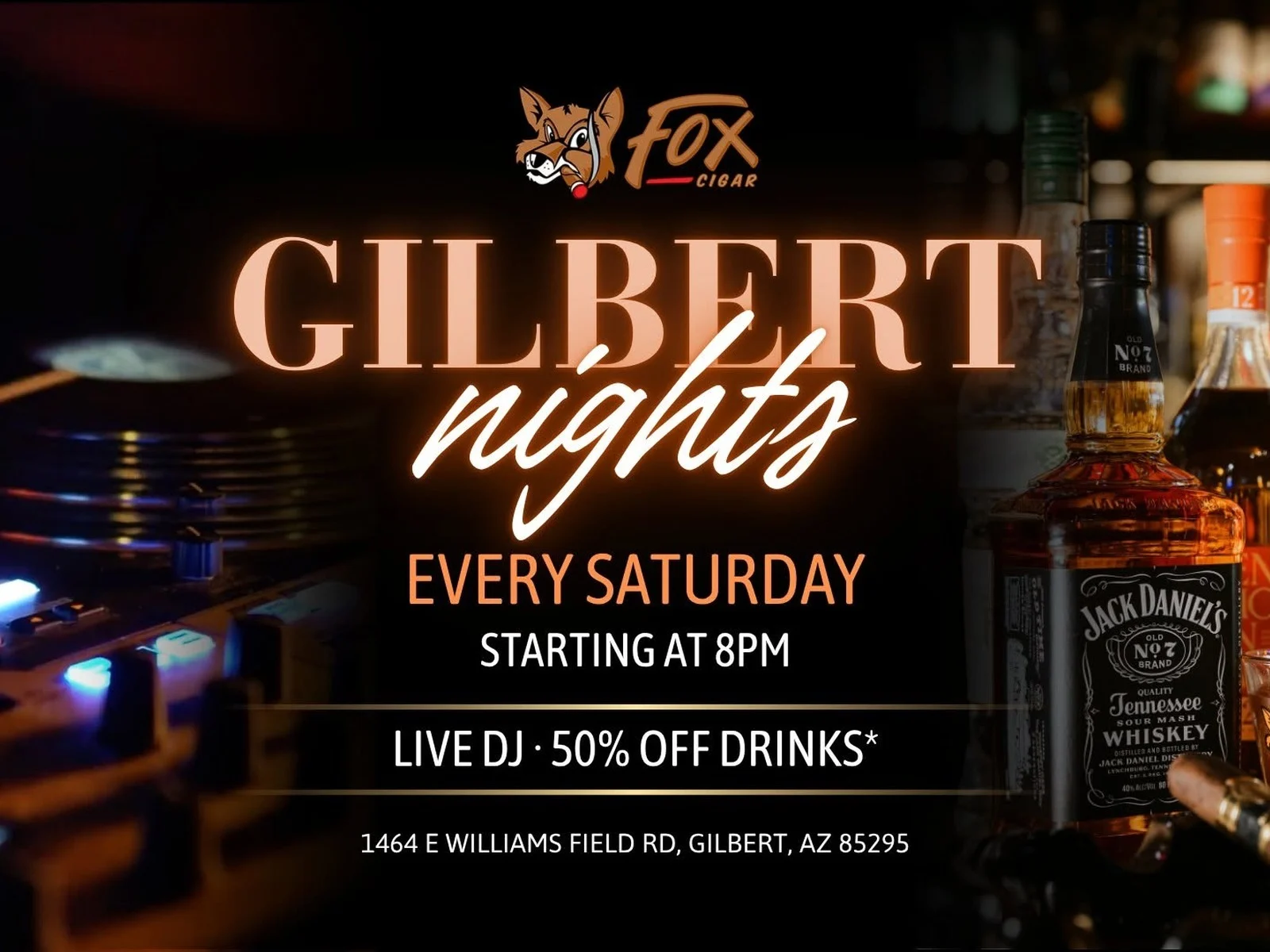 Gilbert Nights at Fox Cigar Gilbert: every Saturday from 8 PM, live DJ, 50% off drinks